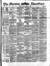 Morning Advertiser Friday 01 March 1872 Page 1