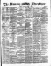 Morning Advertiser Tuesday 05 March 1872 Page 1