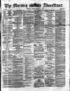 Morning Advertiser Friday 08 March 1872 Page 1