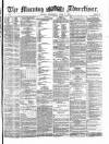 Morning Advertiser Wednesday 03 April 1872 Page 1