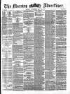 Morning Advertiser Wednesday 22 May 1872 Page 1