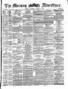 Morning Advertiser Saturday 03 August 1872 Page 1
