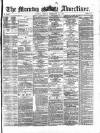Morning Advertiser Friday 20 September 1872 Page 1