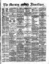 Morning Advertiser Saturday 28 September 1872 Page 1