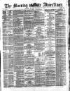 Morning Advertiser Monday 04 November 1872 Page 1