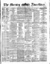 Morning Advertiser Wednesday 04 December 1872 Page 1