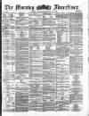 Morning Advertiser Tuesday 24 December 1872 Page 1
