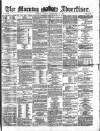Morning Advertiser Monday 30 December 1872 Page 1
