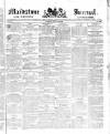Maidstone Journal and Kentish Advertiser Tuesday 12 July 1842 Page 1