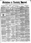 Maidstone Journal and Kentish Advertiser Saturday 11 March 1871 Page 1