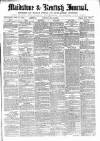 Maidstone Journal and Kentish Advertiser Saturday 13 May 1871 Page 1