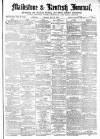 Maidstone Journal and Kentish Advertiser Monday 12 February 1872 Page 1