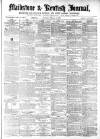 Maidstone Journal and Kentish Advertiser Saturday 02 March 1872 Page 1