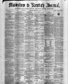 Maidstone Journal and Kentish Advertiser Saturday 08 March 1879 Page 1