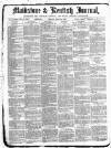Maidstone Journal and Kentish Advertiser Monday 18 April 1881 Page 1