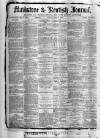 Maidstone Journal and Kentish Advertiser Saturday 03 June 1882 Page 1