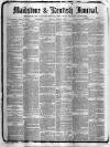 Maidstone Journal and Kentish Advertiser Monday 26 June 1882 Page 1