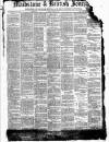 Maidstone Journal and Kentish Advertiser Monday 21 April 1884 Page 1