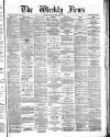 Dundee Weekly News Saturday 26 February 1881 Page 1