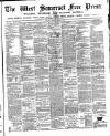 West Somerset Free Press Saturday 09 March 1889 Page 1