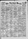 Aberdeen Herald Saturday 18 August 1860 Page 1