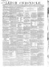 Leigh Chronicle and Weekly District Advertiser Saturday 10 July 1858 Page 1