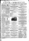Leigh Chronicle and Weekly District Advertiser Saturday 17 September 1864 Page 1