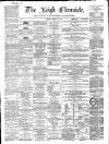 Leigh Chronicle and Weekly District Advertiser Saturday 02 February 1867 Page 1
