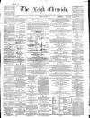 Leigh Chronicle and Weekly District Advertiser Saturday 27 July 1867 Page 1