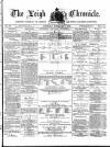 Leigh Chronicle and Weekly District Advertiser Saturday 17 February 1872 Page 1