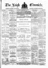 Leigh Chronicle and Weekly District Advertiser Saturday 26 February 1881 Page 1
