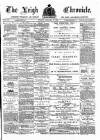 Leigh Chronicle and Weekly District Advertiser Friday 16 January 1885 Page 1