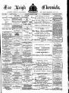 Leigh Chronicle and Weekly District Advertiser Friday 20 March 1885 Page 1