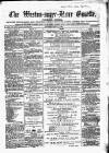 Weston-super-Mare Gazette, and General Advertiser Saturday 11 March 1865 Page 1