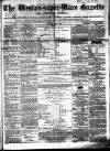Weston-super-Mare Gazette, and General Advertiser Saturday 29 June 1867 Page 1