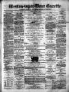 Weston-super-Mare Gazette, and General Advertiser Saturday 01 April 1876 Page 1