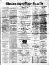 Weston-super-Mare Gazette, and General Advertiser Saturday 13 May 1876 Page 1