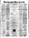 Weston-super-Mare Gazette, and General Advertiser Saturday 30 June 1877 Page 1