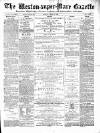 Weston-super-Mare Gazette, and General Advertiser Saturday 17 March 1883 Page 1