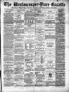 Weston-super-Mare Gazette, and General Advertiser Saturday 24 March 1883 Page 1