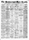 Weston-super-Mare Gazette, and General Advertiser Saturday 28 April 1883 Page 1