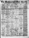 Weston-super-Mare Gazette, and General Advertiser Saturday 02 June 1883 Page 1