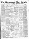 Weston-super-Mare Gazette, and General Advertiser Saturday 27 October 1883 Page 1