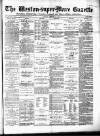 Weston-super-Mare Gazette, and General Advertiser Saturday 14 February 1885 Page 1