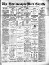 Weston-super-Mare Gazette, and General Advertiser Saturday 18 April 1885 Page 1