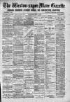 Weston-super-Mare Gazette, and General Advertiser Saturday 17 July 1886 Page 1