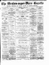 Weston-super-Mare Gazette, and General Advertiser Wednesday 16 June 1897 Page 1