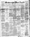 Weston-super-Mare Gazette, and General Advertiser Saturday 02 April 1898 Page 1