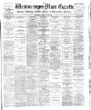 Weston-super-Mare Gazette, and General Advertiser Saturday 11 February 1899 Page 1