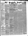 Drogheda Argus and Leinster Journal Saturday 07 December 1844 Page 1